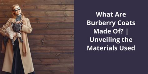 are burberry coats made in china|what materials does burberry use.